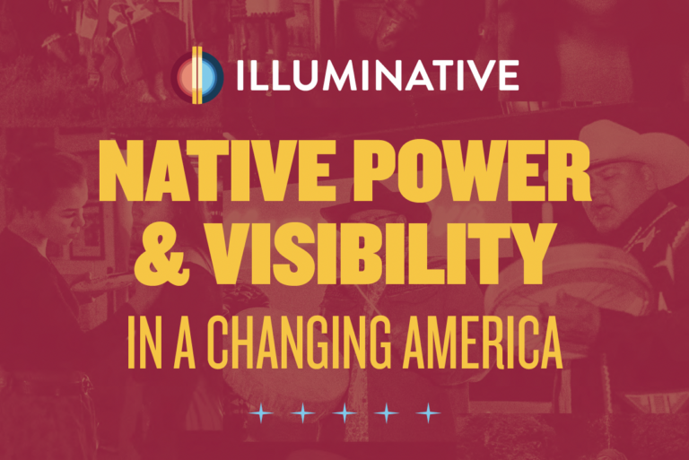 An image of the Native Power & Visibility report cover. A red background with the words "Native Power & Visibility in a Changing America" written in yellow. Above those words is the Illuminative logo in white.